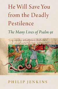 Cover image for He Will Save You from the Deadly Pestilence: The Many Lives of Psalm 91