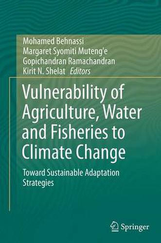 Cover image for Vulnerability of Agriculture, Water and Fisheries to Climate Change: Toward Sustainable Adaptation Strategies