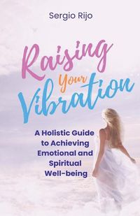 Cover image for Raising Your Vibration