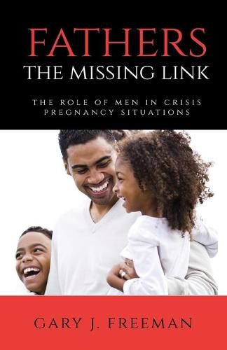 Cover image for Fathers - The Missing Link: The Role of Men in Crisis Pregnancy Situations