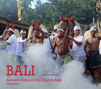 Cover image for Bali, Ancient Rites in the Digital Age