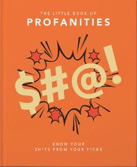 Cover image for The Little Book of Profanities: Know your Sh*ts from your F*cks