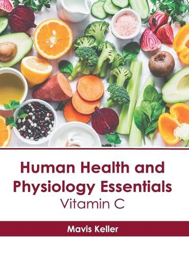 Cover image for Human Health and Physiology Essentials: Vitamin C