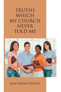 Cover image for Truths Which My Church Never Told Me