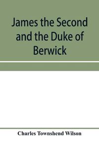 Cover image for James the Second and the Duke of Berwick