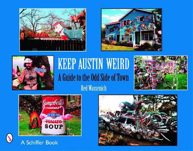 Cover image for Keep Austin Weird: A Guide to the Odd Side of Town