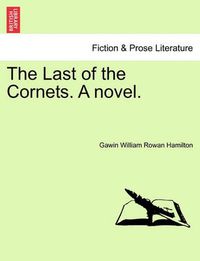 Cover image for The Last of the Cornets. a Novel.