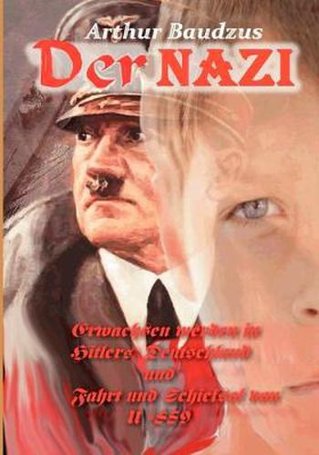 Cover image for Der Nazi: Erwachsen werden in Hitlers Deutschland und Fahrt und Schicksal von U-859