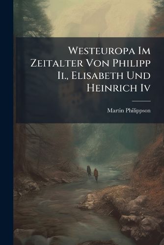 Cover image for Westeuropa Im Zeitalter Von Philipp Ii., Elisabeth Und Heinrich Iv