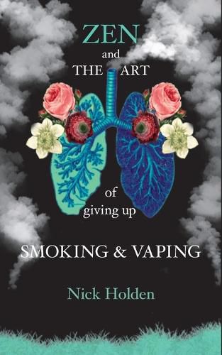 Cover image for Zen and the Art of Giving up Smoking and Vaping