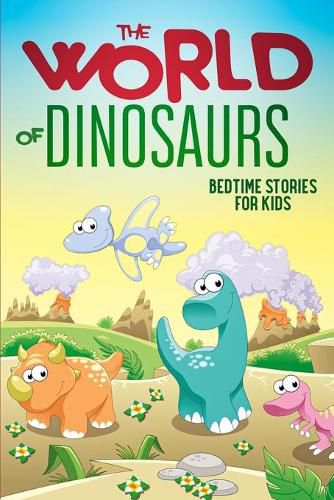 Cover image for The World of Dinosaurs: Bedtime Stories for Kids