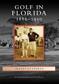 Cover image for Golf in Florida: 1886-1950