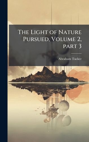 Cover image for The Light of Nature Pursued, Volume 2, part 3