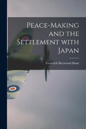 Cover image for Peace-making and the Settlement With Japan