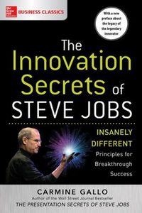 Cover image for The Innovation Secrets of Steve Jobs: Insanely Different Principles for Breakthrough Success