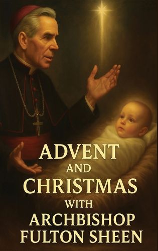 Cover image for Advent and Christmas with Archbishop Fulton Sheen