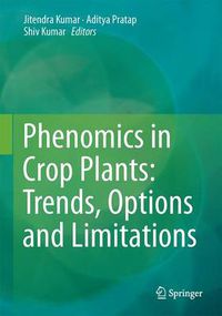 Cover image for Phenomics in Crop Plants: Trends, Options and Limitations