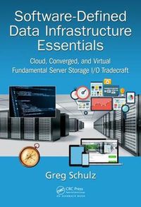 Cover image for Software-Defined Data Infrastructure Essentials: Cloud, Converged, and Virtual Fundamental Server Storage I/O Tradecraft