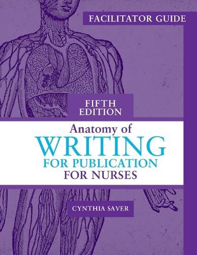 Cover image for Facilitator Guide for Anatomy of Writing for Publication for Nurses, Fifth Edition