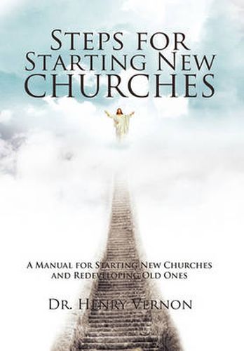 Cover image for Steps for Starting New Churches: A Manual for Starting New Churches and Redeveloping Old Ones