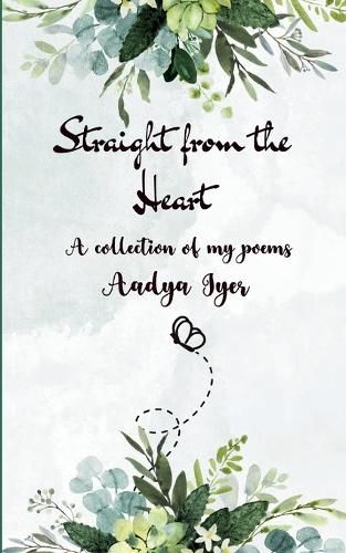 Cover image for Straight from the heart A collection of my poems