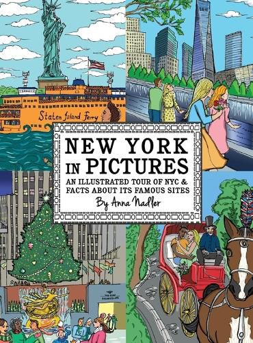 New York in Pictures - an illustrated tour of NYC & facts about its famous sites: Learn about the Big Apple while looking at colorful engaging artwork of people, buildings, and places to visit.