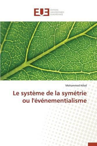 Cover image for Le Systeme de la Symetrie Ou l'Evenementialisme