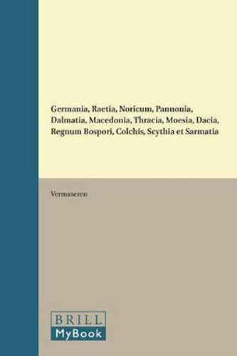 Cover image for Germania, Raetia, Noricum, Pannonia, Dalmatia, Macedonia, Thracia, Moesia, Dacia, Regnum Bospori, Colchis, Scythia et Sarmatia