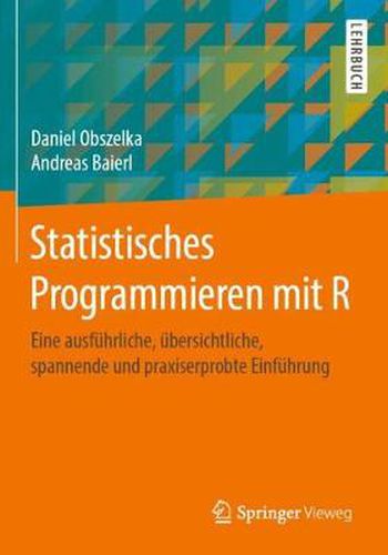 Cover image for Statistisches Programmieren mit R: Eine ausfuhrliche, ubersichtliche, spannende und praxiserprobte Einfuhrung