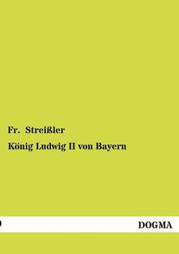 Cover image for Koenig Ludwig II von Bayern