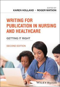 Cover image for Writing for Publication in Nursing and Healthcare-  Getting it Right 2e