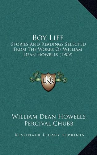 Cover image for Boy Life: Stories and Readings Selected from the Works of William Dean Howells (1909)