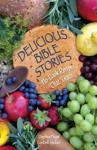 Cover image for Delicious Bible Stories: No Cook Recipes That Teach