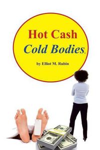 Cover image for Hot Cash, Cold Bodies