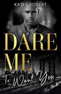 Cover image for Dare Me To Want You