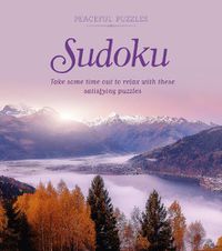 Cover image for Peaceful Puzzles Sudoku: Take Some Time Out to Relax with These Satisfying Puzzles