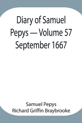 Diary of Samuel Pepys - Volume 57: September 1667