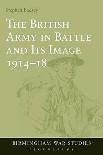 Cover image for The British Army in Battle and Its Image 1914-18