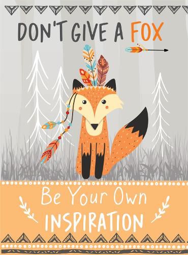 Cover image for Don't Give a Fox - Be Your Own Inspiration Quote Book