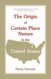 Cover image for The Origin of Certain Place Names in the United States