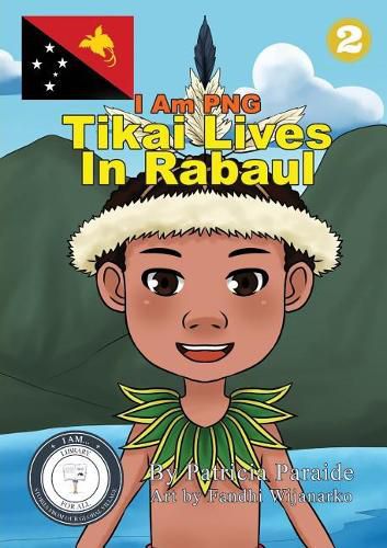 Cover image for Tikai Lives in Rabaul: I Am PNG