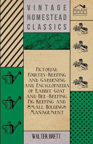 Cover image for Pictorial Poultry-Keeping And Gardening And Encyclopaedia Of Rabbit, Goat And Bee-Keeping, Pig Keeping And Small Holdings Management