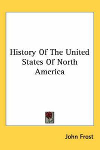 Cover image for History of the United States of North America