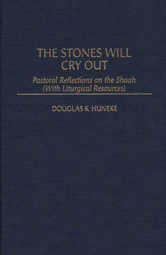 Cover image for The Stones Will Cry Out: Pastoral Reflections on the Shoah (With Liturgical Resources)