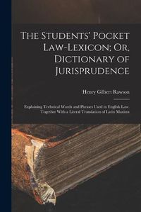 Cover image for The Students' Pocket Law-Lexicon; Or, Dictionary of Jurisprudence