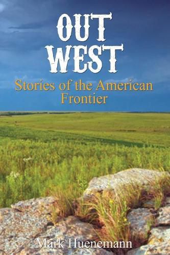 Cover image for Out West: Stories of the American Frontier