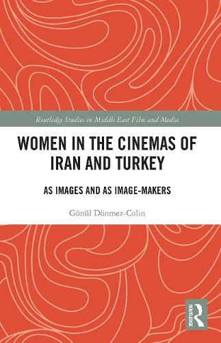 Cover image for Women in the Cinemas of Iran and Turkey: As Images and as Image-Makers