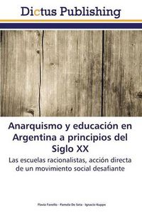 Cover image for Anarquismo y educacion en Argentina a principios del Siglo XX