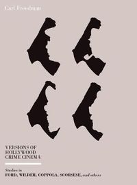 Cover image for Versions of Hollywood Crime Cinema: Studies in Ford, Wilder, Coppola, Scorsese, and Others