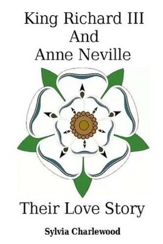 King Richard III & Anne Neville: a love story